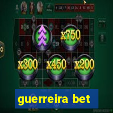 guerreira bet